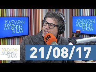 Morning Show - edição completa - 21/08/17
