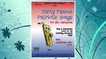 Download PDF Thirty Famous Patriotic Songs for Alto Saxophone: Easy and Intermediate Solos for the Advancing Saxophone Player FREE