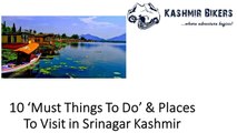 10 ‘Must Things To Do’ & Places To Visit in Srinagar Kashmir