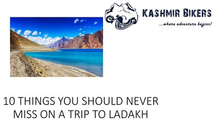 10 THINGS YOU SHOULD NEVER MISS ON A TRIP TO LADAKH