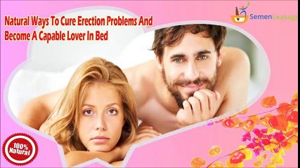 Natural Ways To Cure Erection Problems And Become A Capable Lover In Bed