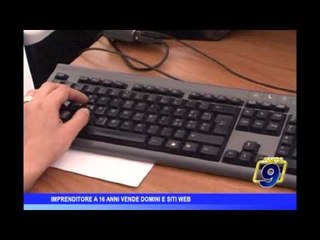 Imprenditore a 16 anni vende domini e siti web