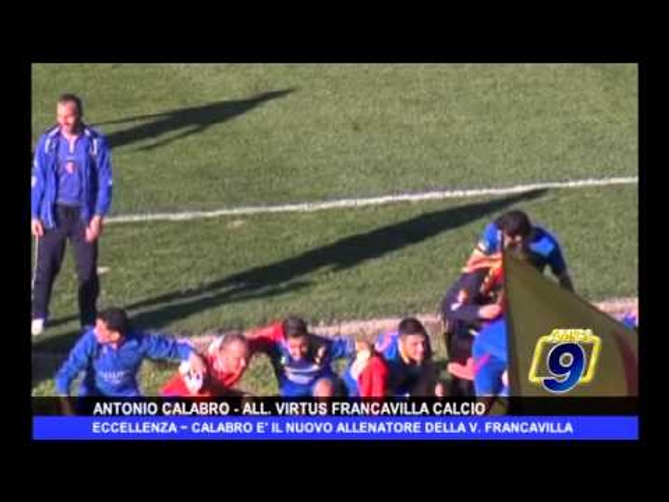CALCIO ECCELLENZA | ANTONIO CALABRO E' IL NUOVO ALLENATORE DELLA VIRTUS FRANCAVILLA