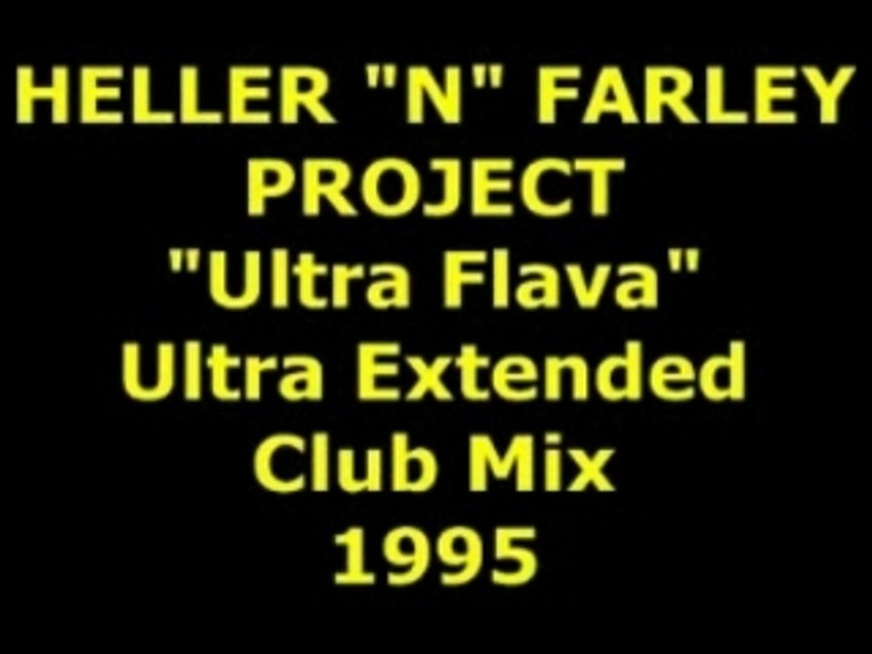 HELLER "N" FARLEY PROJECT "Ultra flava"  Extended Mix 1995