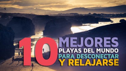 Las 10 mejores playas del mundo para desconectar y relajarse 