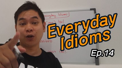 สอนสำนวนภาษาอังกฤษ Ep.14 | Everyday Idioms