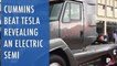 Cummins Beat Tesla To The Punch Revealing An Electric Semi