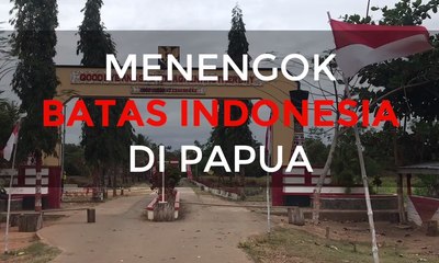 Menengok Batas Indonesia di Papua