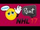 FAREWELL to NHL 16 - RANT ABOUT NHL 17