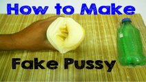 How to Make Fake Pussy from Plastic Bottle 2017 (Fake Vagina/Handmade Pussy for Bachelors)