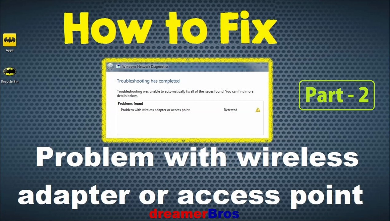 SOLVED "Problem With Wireless Adapter or Access Point" ERROR (Part 2) - dreamerBros