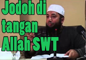 Jodoh di tangan Allah SWT percayalah | Khalid Basalamah
