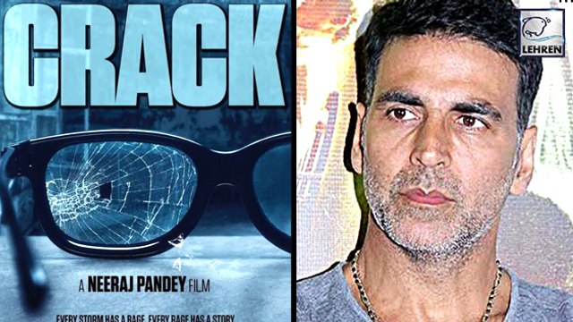 Akshay Kumar Starrer CRACK Shelved?