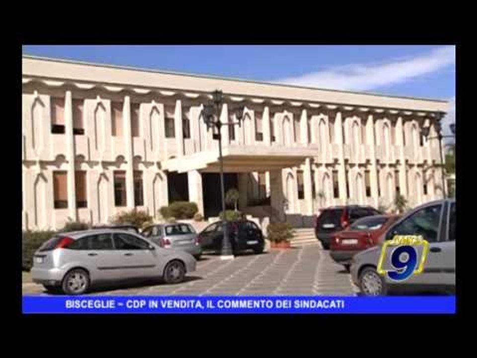 BISCEGLIE | Cdp in vendita, il commento dei sindacati