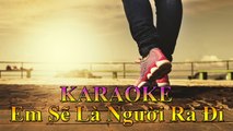 Remix Music - Karaoke : Em Sẽ Là Người Ra Đi [ Entertainment - Nhạc Trẻ Buồn ]