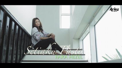 Fara Hezel - Setiaku Pasti (Official Music Video with Lyric)