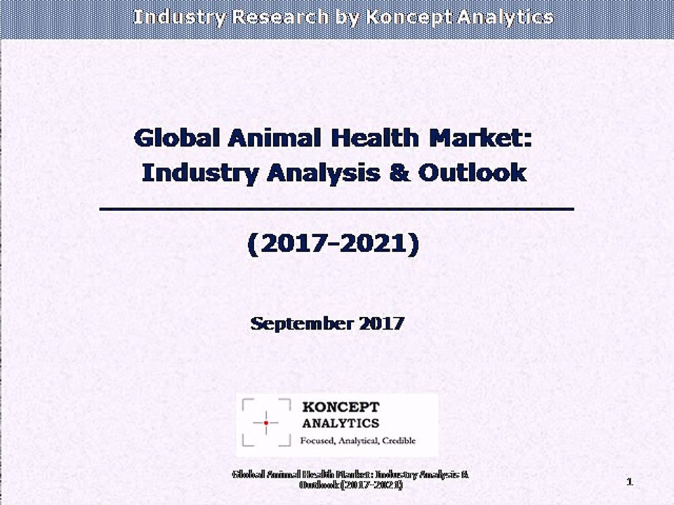 Global Animal Health Market: Industry Analysis & Outlook (2017-2021)