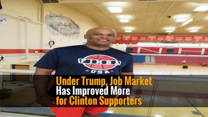 Under Trump, Job Market Has Improved More for Clinton Supporters