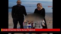 Sokak Ortasında Eşine Kurşun Yağdırdı