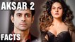 11 Interesting Facts About Aksar 2