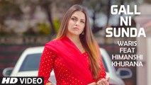Gall Ni Sunda HD Video Song Waris Feat Sukh-E Muzical Doctorz & Himanshi Khurana 2017 Latest Punjabi Songs