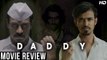 Daddy - MOVIE REVIEW | Arjun Rampal | Aishwarya Rajesh | Arun Gawli | Farhan Akhtar