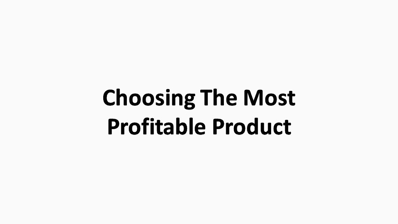12 - Choosing The Most Profitable Product
