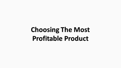 12 - Choosing The Most Profitable Product