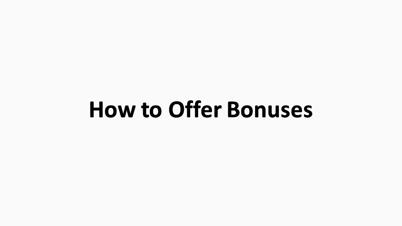 17 - How To Offer Bunuses