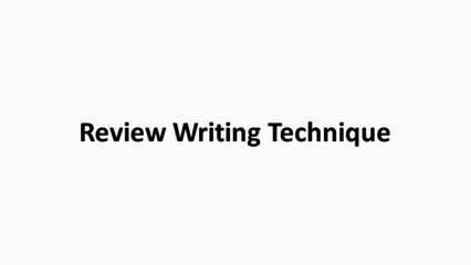 20 - Review Writing Techniques