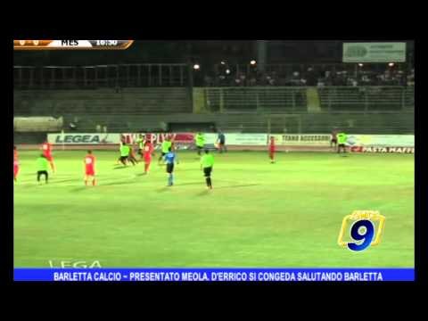 BARLETTA CALCIO | Presentato Meola. D' Errico si congeda salutando Barletta