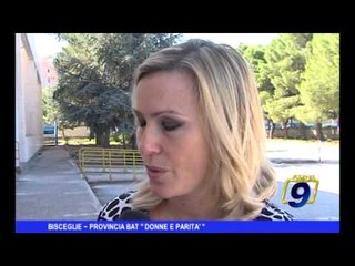 BISCEGLIE | Provincia Bat, "Donne e Parità"