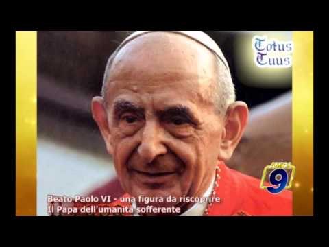 TOTUS TUUS | Beato Paolo VI, una figura da riscoprire. Il Papa dell'umanità sofferente