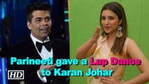 Parineeti gave a Lap Dance to Karan Johar: Farah Khan