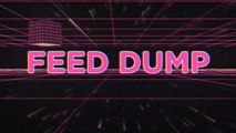 Feed Dump 318 - You've changed