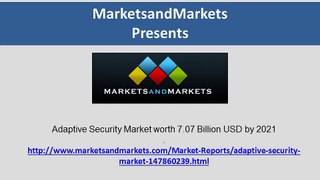 Adaptive Security Market worth 7.07 Billion USD by 2021