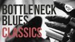Bottleneck Blues Classics - Vintage Blues Classics