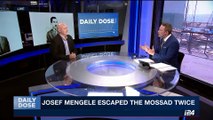 DAILY DOSE | Josef Mengele escaped the Mossad twice | Friday, September 8th 2017