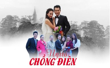 Người Chồng Điên Tập 07 - Phim Tình Cảm Việt Nam