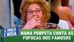 Mama Porpeta conta as fofocas dos famosos
