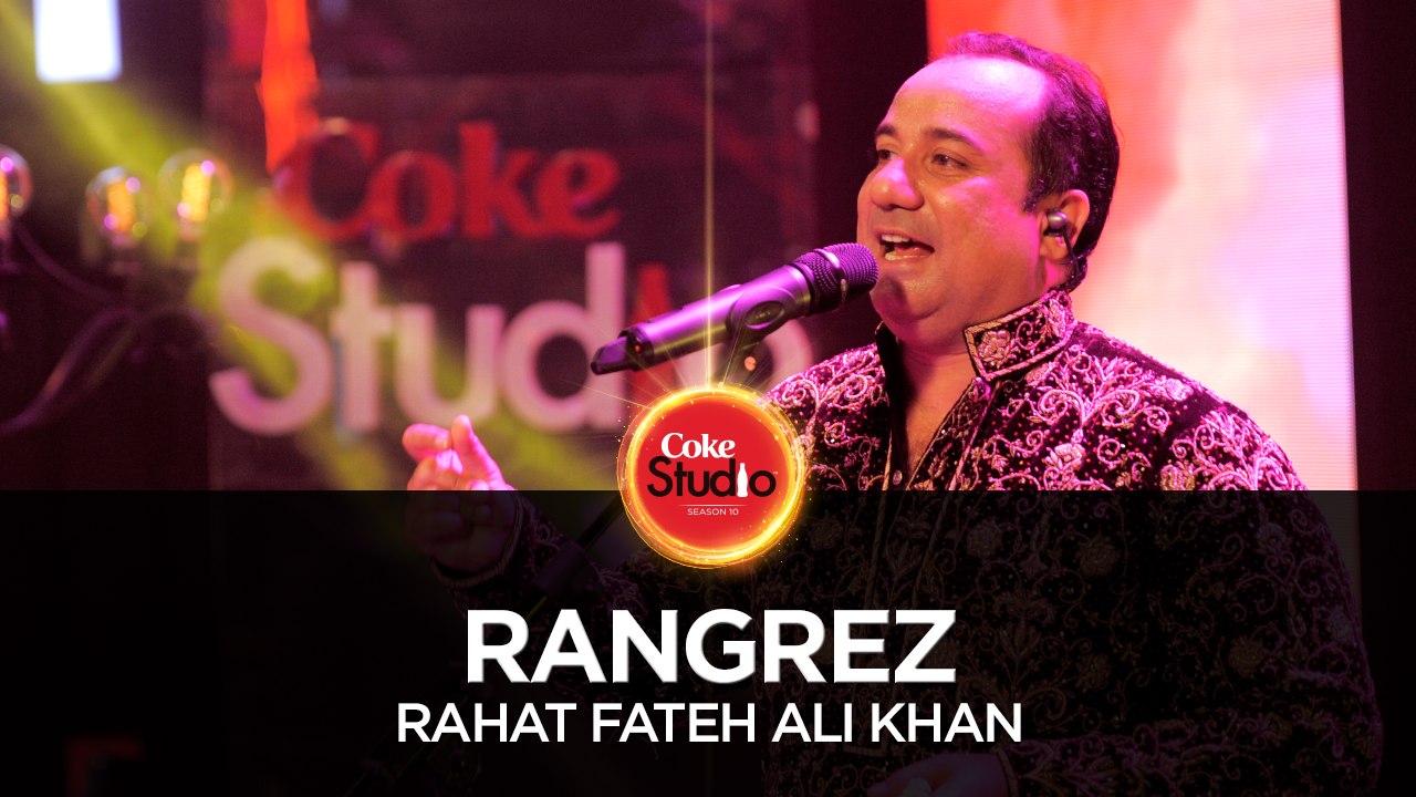 Rahat Fateh Ali Khan, Rangrez, Coke Studio Season 10, Episode 5.