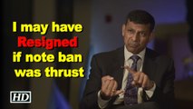 I may have resigned if note ban was thrust: Raghuram Rajan