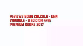 Reviews Book Calculo - Una Variable - 9 Edicion Free Premium Books 2017
