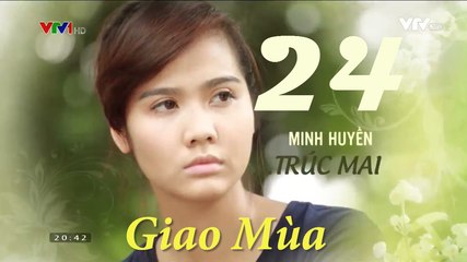 Phim Giao mùa Tập 24 - Phim Truyền hình VTV1  Trọn bộ Firm HD