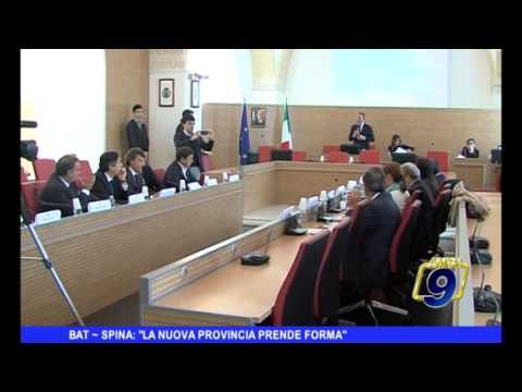 BAT | Spina: La nuova provincia prende forma