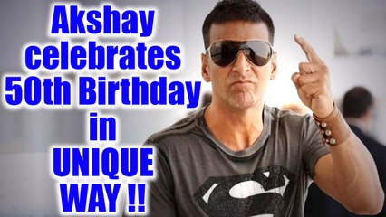 Akshay Kumar CELEBRATED 50th Birthday in UNIQUE WAY; Check Out | FilmiBeat