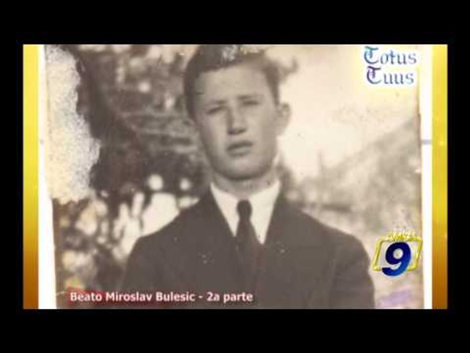 TOTUS TUUS | Beato Miroslav Bulesic (2a parte)