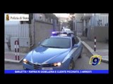 BARLETTA | Rapina in gioielleria e cliente picchiato, 3 arresti