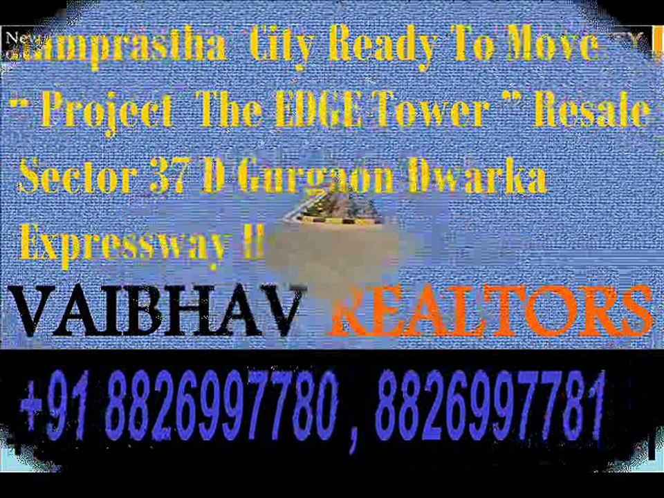 Ready To Move Property 2,3,4 BHK in Ramprastha The Edge Tower Sector 37D Gurgaon 8826997780