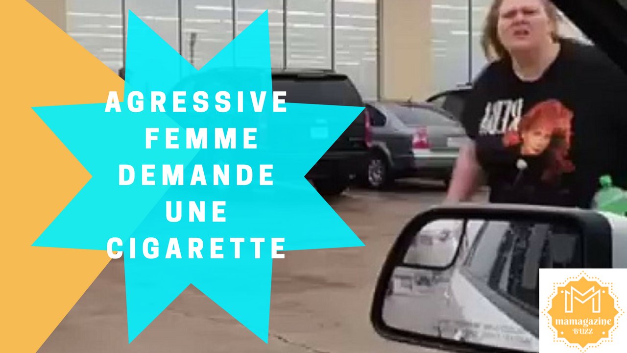 Agressive Femme demande une cigarette!!
